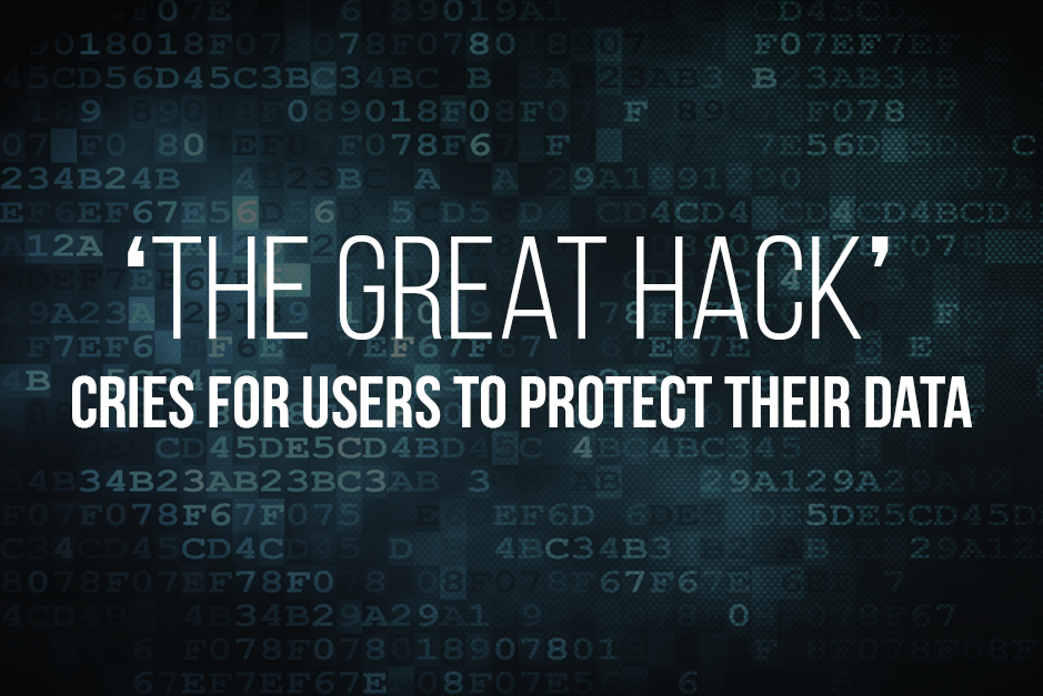 The Great Hack Cries for Users to Protect Their Data